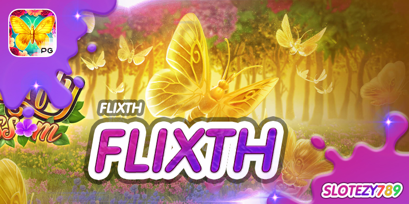FLIXTH เว็บตรง แหล่งรวมเกมสล็อต สมัครฟรี 2022